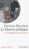 Fatima Mernissi, Fatema Mernissi, Fatima Mernissi, Fatima (1940-2015) Mernissi, Mernissi-f - Le harem politique : le Prophète et les femmes