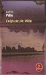 Lolita Pille, L. Pille, Lolita Pille, Lolita (1982-....) Pille, Pille-l - Crépuscule ville