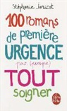 Janicot, S. Janicot, Stephanie Janicot, Stéphanie Janicot, Stéphanie (1967-....) Janicot, Janicot-s... - 100 romans de première urgence pour (presque) tout soigner