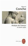 M. Conche, Marcel Conche, Marcel (1922-....) Conche, Marcel (1922-2022) Conche, Conche-m, Marcel Conche - Analyse de l'amour : et autres sujets