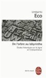 Umberto Eco, Umberto (1932-2016) Eco, Eco-u, Hélène Sauvage, Umberto Eco - De l'arbre au labyrinthe : études historiques sur le signe et l'interprétation