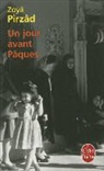 Christophe Balaÿ, Z. Pirzad, Zoya Pirzad, Zoyâ Pirzâd, Zoyâ (1952-....) Pirzâd, Pirzad-Z... - Un jour avant Pâques