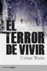 Urban Waite - El Terror de Vivir