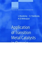 Brandsma, L Brandsma, L. Brandsma, Lambert Brandsma, S Vasilevsky, S F Vasilevsky... - Application of Transition Metal Catalysts in Organic Synthesis