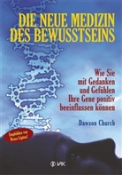 Dawson Church - Die neue Medizin des Bewusstseins