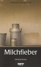 Thomas B Morgenstern, Thomas B. Morgenstern - Milchfieber