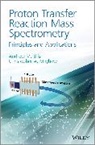 AAM Ellis, Andrew M Ellis, Andrew M. Ellis, Andrew M. Mayhew Ellis, Andrew M. Monks Ellis, Andrew M./ Monks Ellis... - Proton Transfer Reaction Mass Spectrometry and Related Techniques