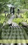Barry Barton, Adrian Bradbrook, Aileen Mcharg, Barry Barton, Barton Barry, Adrian Bradbrook... - Property and the Law in Energy and Natural Resources