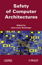 BOULANGER, Jean-Louis Boulanger, JL Boulanger, Securisation Des Architectures Informati, Jean-Louis Boulanger - Security of Computer Architectures