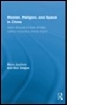 Maria Jaschok, Maria (University of Oxford Jaschok, Maria Jingjun Jaschok, Maria Shui Jaschok, Maria/ Jingjun Jaschok, JASCHOK MARIA JINGJUN SHUI... - Women, Religion, and Space in China