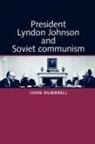 John Dumbrell, Dumbrell John - President Lyndon Johnson and Soviet Communism