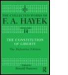 Bartley, F A Hayek, F. A. Hayek, F.A. Hayek, Friedrich A. Von Hayek, HAYEK F A... - Constitution of Liberty