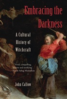 John Callow, John (Goldsmith's College Callow, John (University of Suffolk Callow - Embracing the Darkness
