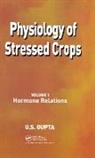 U S Gupta, U. S. Gupta, U.S. Gupta, U S Gupta - Physiology of Stressed Crops, Vol. 1
