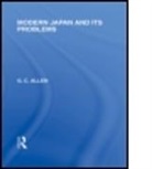G Allen, G C Allen, G. C. Allen, G. C. (George Cyril) Allen, G C Allen - Modern Japan & Its Problems
