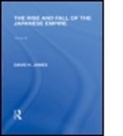 David James, David H James, David H. James - Rise & Fall of the Japanese Empire
