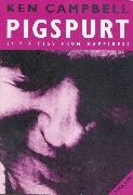 Ken Campbell, Campbell Ken, Eve Stewart, Stewart Eve - Pigspurt Or Six Pigs from Happiness