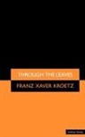 Vivis Anthony, Franz Xaver Kroetz, Fx Kroetz, Vivis Anthony - Through The Leaves