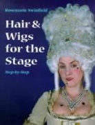 Rosemarie Swinfield, Rosmarie Swinfield - Hair and Wigs for the Stage Step-By-Step