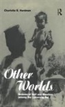 Charlotte Hardman, Charlotte E. Hardman, John Gledhill, Bruce Kapferer - Other Worlds