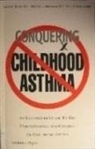 Peter J. Barnes, Michael T. Newhouse, Rubin, Bruce K Rubin, Bruce K Newhouse Rubin, N/A Rubin... - Conquering Childhood Asthma