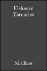 Elliott, Michael Elliott, Mike Elliott, M. Elliott, Michael (Director Elliott, Mike Elliott... - Fishes in Estuaries