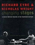 Richard Eyre, Richard Wright Eyre, Eyre Richard, EYRE RICHARD WRIGHT NICHOLAS, Nicholas Wright, Wright Nicholas - Changing Stages