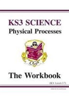 CGP Books, CGP Books, Gannon, Paddy Gannon, Richard Parsons, CGP Books... - Key Stage Three Science Workbook: Physical Processes