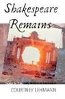 Courtney Lehmann, Courtney (Assistant Professor of English Lehmann - Shakespeare Remains