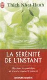 Hanh Thich Nhat, Thich Nhât Hanh - La sérénité de l'instant : illuminer le quotidien et vivre le moment présent