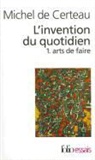 Michel De Certeau, Michel de Certeau - L'Invention du quotidien. Vol. 1. Arts de faire