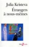 J. Kristeva, Julia Kristeva - Etrangers à nous-mêmes