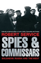 Robert Service - Spies and Commissars: Bolshevik Russia and the West