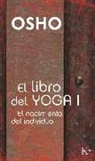 Osho - El libro del yoga I : el nacimiento del individuo