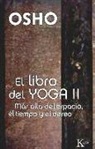 Osho - El libro del yoga II : más allá del espacio, el tiempo y el deseo