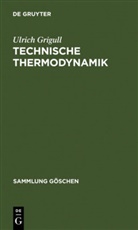 Ulrich Grigull - Technische Thermodynamik