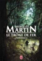George Martin, George R. R. Martin - Le trône de fer : l'intégrale. Vol. 3 - Le trône de fer : l'intégrale