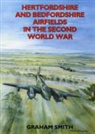 Graham Smith - Hertfordshire and Bedfordshire Airfields in the Second World War