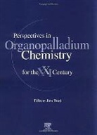 J. Tsuji, J. (Kurashiki University of Science and the Tsuji, J. (Kurashiki University of Science and the Arts Tsuji, Jiro Tsuji - Perspectives in Organopalladium Chemistry for the 21st Century
