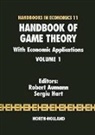 R J Aumann, R. J. Aumann, R.J. Aumann, Robert J. Aumann, S. Hart, Sergiu Hart... - Handbook of Game Theory With Economic Applications