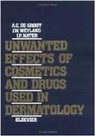 A.C. de Groot, A C de Groot, A. C. De Groot, A.c. (Carolus-Liduina Hospital De Groot, Anton C. deGroot, A. C. De Groot... - Unwanted Effects of Cosmetics and Drugs Used in Dermatology