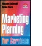 Malcolm McDonald, Adrian Payne, Adrian Mcdonald Payne, Payne Adrian - Marketing Planning for Services