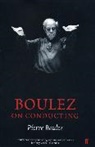 Pierre Boulez, Boulez Pierre - Boulez on Conducting