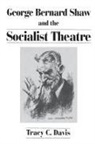 Tracy Davis, Tracy C. Davis - George Bernard Shaw and the Socialist Theatre
