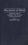 Robert Brent Toplin, Toplin Robert Brent - Hollywood As Mirror