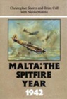 Brian Cull, Nicola Malizia, Christopher Shores, Christopher Cull Shores, SHORES CHRISTOPHER CULL BRIAN - Malta: The Spitfire Year 1942