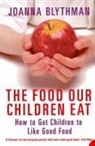 Joanna Blythman, Blythman Joanna - The Food Our Children Eat