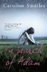 Caroline Smailes, Smailes Caroline - In Search of Adam