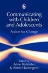 Anne Bannister, Anne Huntington Bannister, Annie Huntington, Sue Jennings, Anne Bannister, Annie Huntington - Communicating with Children and Adolescents