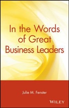 Julie M Fenster, Julie M. Fenster - In the Words of Great Business Leaders